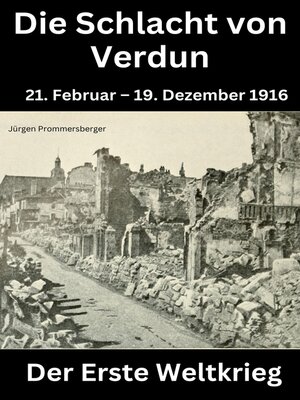 cover image of Der erste Weltkrieg--DIE SCHLACHT VON VERDUN